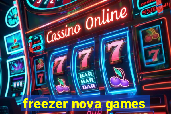 freezer nova games